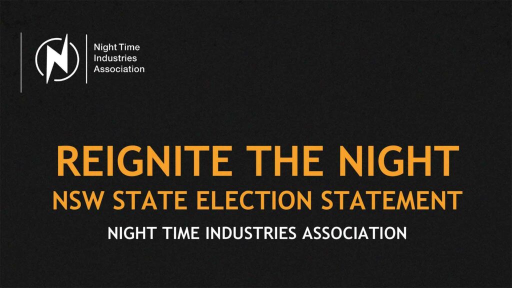 We can’t let the night fall off the radar. This NSW state election the Night Time Industries Association is calling on both sides to commit to the night, commit to jobs, commit to operators and commit to making NSW a world leader after dark.